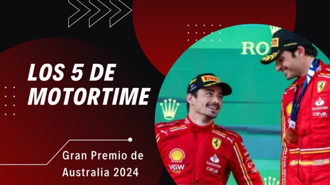 Los 5 de MotorTime: Gran Premio de Australia 2024.